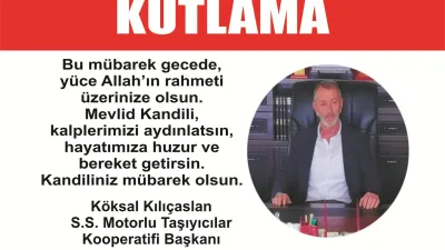 S.S. Motorlu Taşıyıcılar Kooperatifi Başkanı Köksal Kılıçaslan'dan Mevlid Kandili Mesajı:
