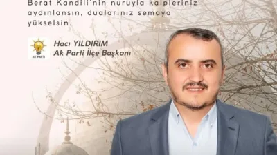 Hacı Yıldırım, Berat Kandili'nin huzur ve barış getirmesini dileyerek, tüm