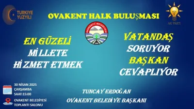 Ovakent Belediye Başkanı Tuncay Erdoğan, 30 Nisan’da düzenlenecek halk toplantısıyla