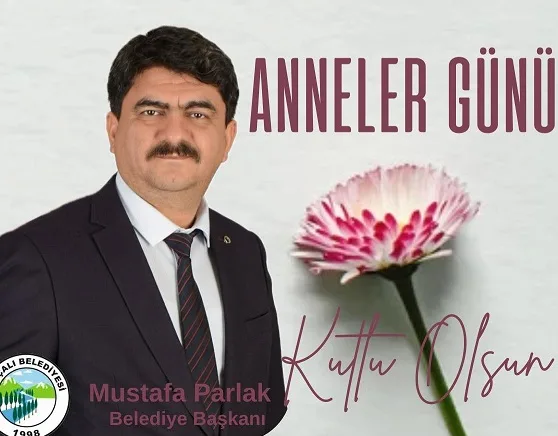 Sırçalı Kasabası Belediye Başkanı Mustafa Parlak, Anneler Günü’nde yayımladığı mesajda