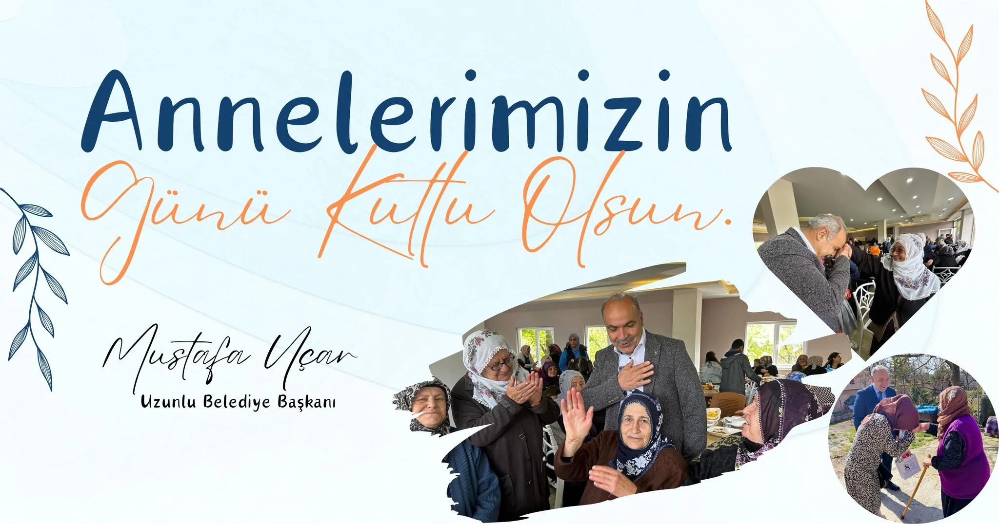  Uzunlu Kasabası Belediye Başkanı Mustafa Uçar, Anneler Günü'nde tüm