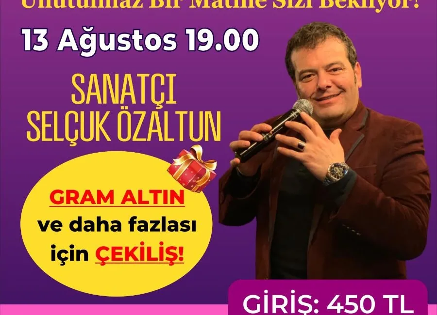 Boğazlıyan’da 13 Ağustos’ta düzenlenecek bayanlar matinesinde sanatçı Selçuk Özaltun sahne