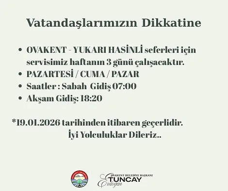 Ovakent Belediyesi, Ovakent–Yukarı Hasinli arasında hizmet verecek servis seferlerinin haftanın