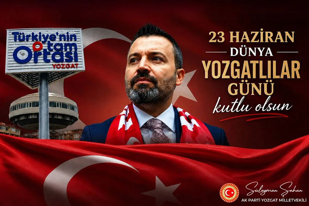 Süleyman Şahan, 23 Haziran Dünya Yozgatlılar Günü dolayısıyla yayımladığı mesajda