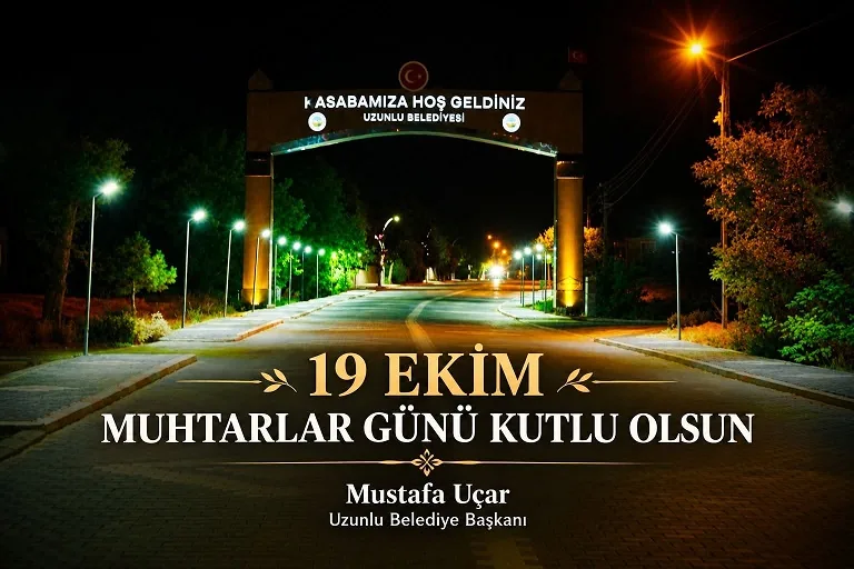 Uzunlu Belediye Başkanı Mustafa Uçar, 19 Ekim Muhtarlar Günü dolayısıyla